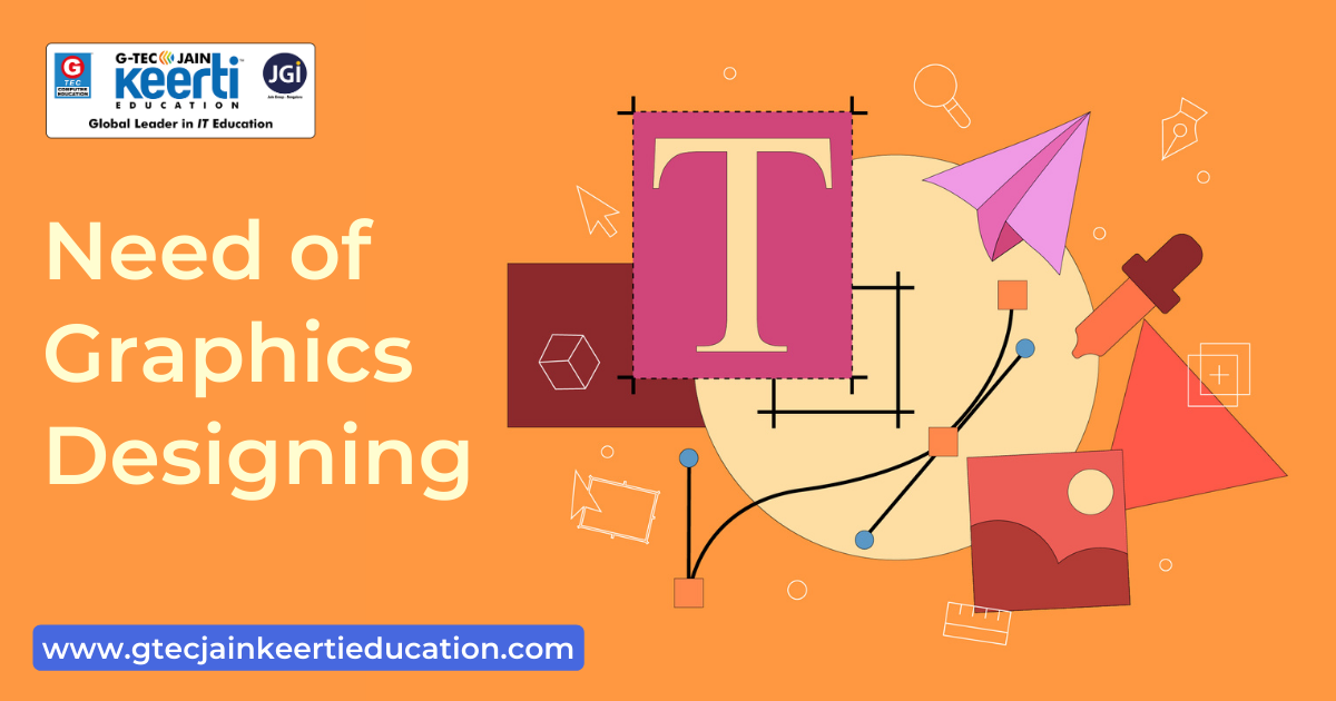 G-Tec Jain Education Need of Graphics Designing