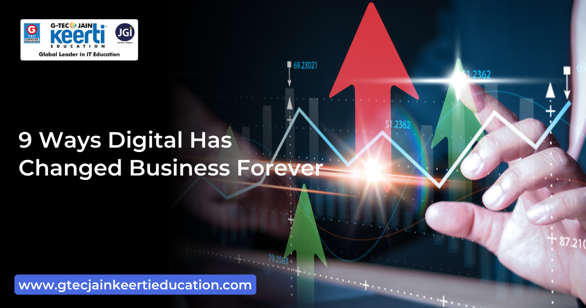 G-Tec Jain Education 9 Ways Digital Has Changed Business Forever